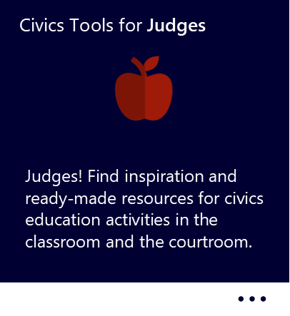 Judges! Find inspiration and ready-made resources for civics education activities in the classroom and the courtroom. New window to Civics Tools for Judges PDF.