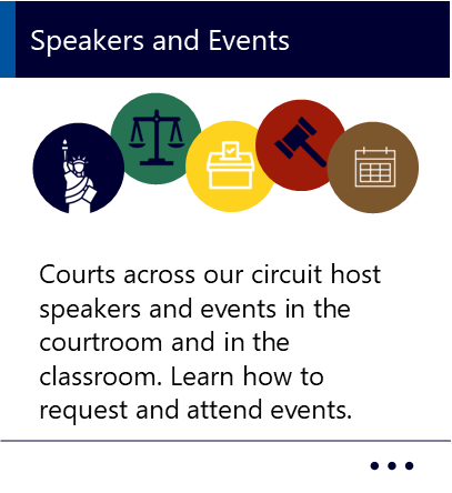 Courts across our circuit host speakers and events in the courtroom and in the classroom. Learn how to request and attend events. New window to Speakers and Events PDF.
