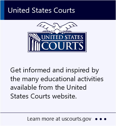 Get informed and inspired by the many educational activities available from the United States Courts website. New window to the United States Court website.